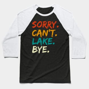 Sorry Can't Lake Bye Baseball T-Shirt